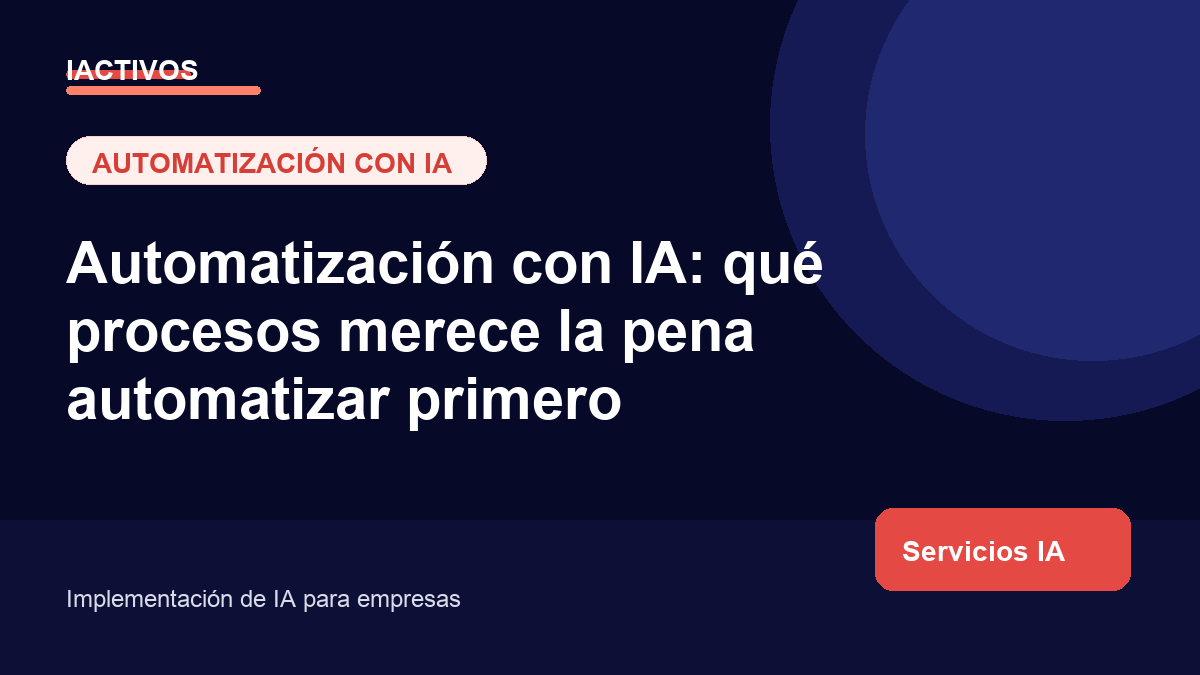 Automatización con IA: qué procesos merece la pena automatizar primero