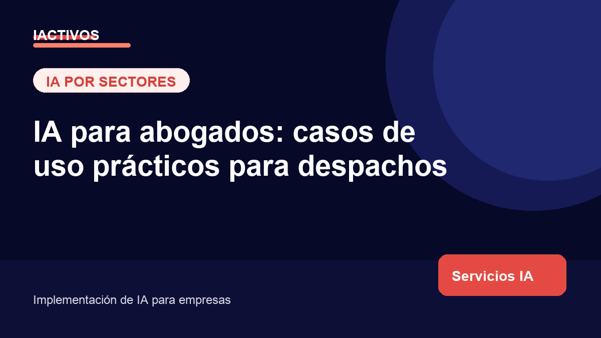 IA para abogados: casos de uso prácticos para despachos